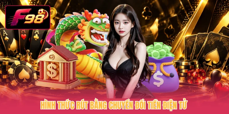Hình thức rút bằng chuyển đổi tiền điện tử