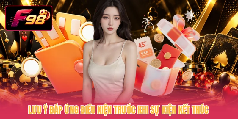 Lưu ý đáp ứng điều kiện trước khi sự kiện kết thúc