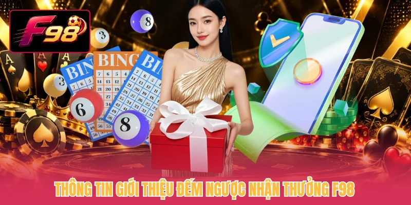 Thông tin giới thiệu đếm ngược nhận thưởng F98