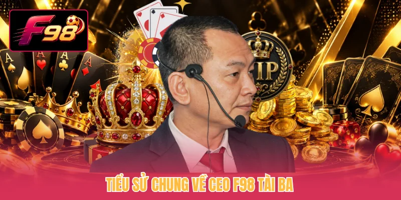 Tiểu sử chung về CEO F98 tài ba